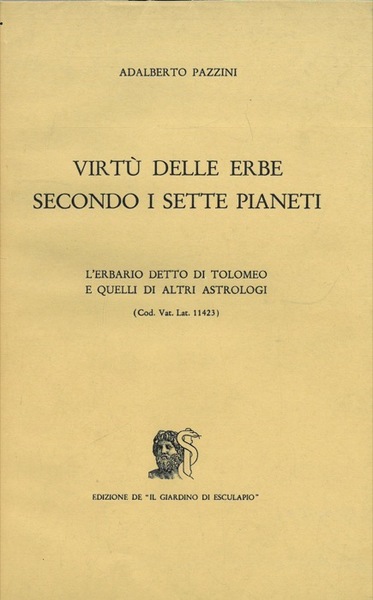 VIRTU' DELLE ERBE SECONDO I SETTE PIANETI. L'erbario detto di Tolomeo e quelli di altri astrologi