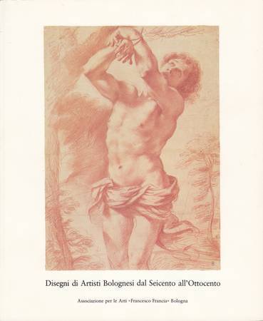 DISEGNI DI ARTISTI BOLOGNESI DAL SEICENTO ALL'OTTOCENTO DELLA COLLEZIONE SCHLOSS FACHSENFELD E DELLA GRAPHISCHE SAMMLUNG STAATSGALERIE STUTTGART