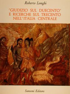 GIUDIZIO SUL DUECENTO E RICERCHE SUL TRECENTO NELL'ITALIA CENTRALE (1939-1970)