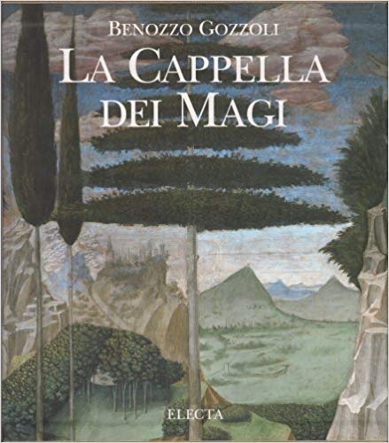 BENOZZO GOZZOLI. La Cappella dei Magi