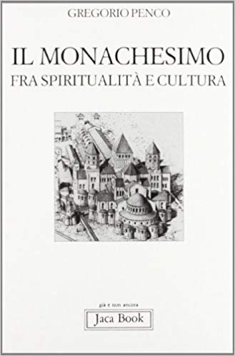 IL MONACHESIMO FRA SPIRITUALITA' E CULTURA