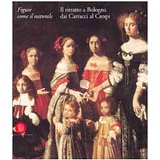 FIGURE COME IL NATURALE. IL RITRATTO A BOLOGNA DAI CARRACCI AI CRESPI