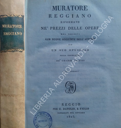 MURATORE REGGIANO. Riformato nè prezzi delle opere nel MDCCCVI. Con nuove aggiunte dell'autore ed un suo opuscolo sulla costruzione de' grandi edifizi