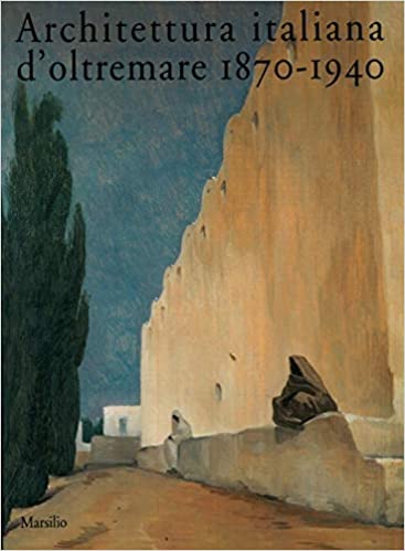 ARCHITETTURA ITALIANA D'OLTREMARE 1870-1940
