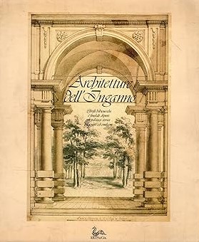 ARCHITETTURE DELL'INGANNO. Cortili bibieneschi e fondali dipinti nei palazzi storici bolognesi ed emiliani