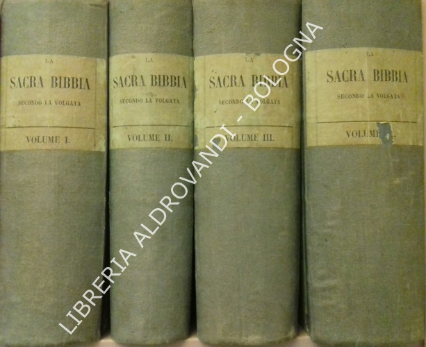 LA SACRA BIBBIA SECONDO LA VOLGATA TRADOTTA IN LINGUA ITALIANA E CON ANNOTAZIONI DICHIARATA DA MONSIGNORE ANTONIO MARTINI ARCIVESCOVO DI FIRENZE. Nuova edizione riscontrata colle più pregiate (4 Volumi)