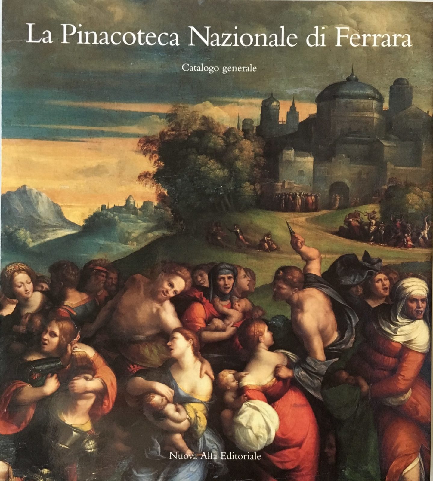 LA PINACOTECA NAZIONALE DI FERRARA. Catalogo generale