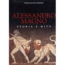 ALESSANDRO MAGNO. Storia e mito