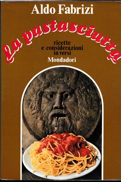 LA PASTASCIUTTA. Ricette e considerazioni in versi