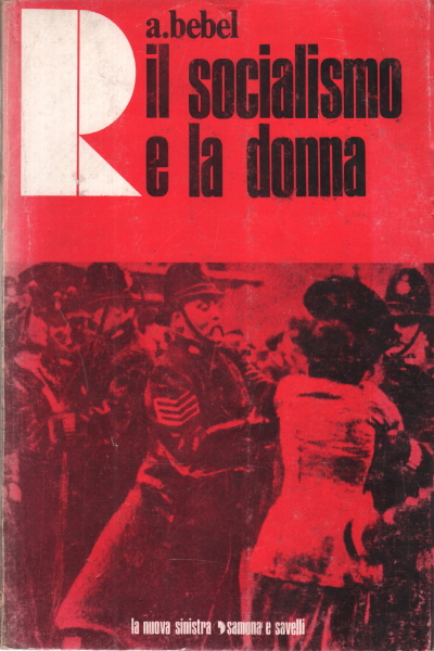 LA DONNA E IL SOCIALISMO. La donna nel passato, nel presente e nell'avvenire