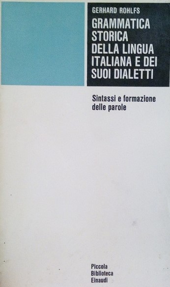 GRAMMATICA STORICA DELLA LINGUA ITALIANA E DEI SUOI DIALETTI. Sintassi e formazione delle parole