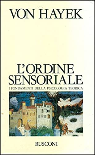 L'ORDINE SENSORIALE. I fondamenti della psicologia teorica