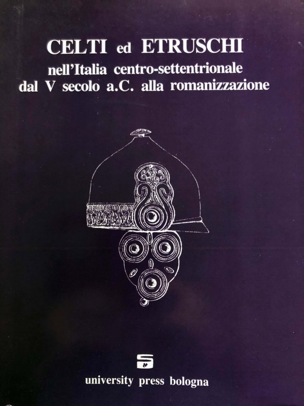 CELTI ED ETRUSCHI NELL'ITALIA CENTRO-SETTENTRIONALE DAL V SECOLO A.C. ALLA ROMANIZZZAZIONE