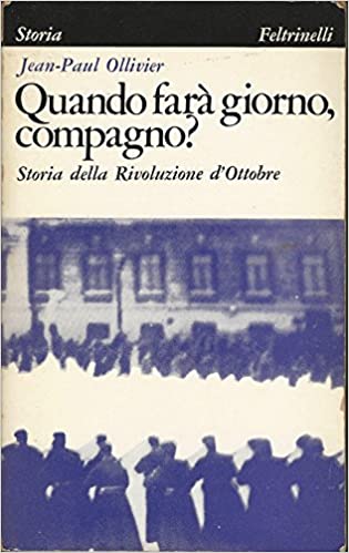 QUANDO FARA' GIORNO, COMPAGNO? Storia della Rivoluzione d'Ottobre