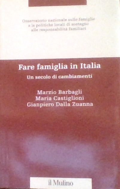 FARE FAMIGLIA IN ITALIA. Un secolo di cambiamenti