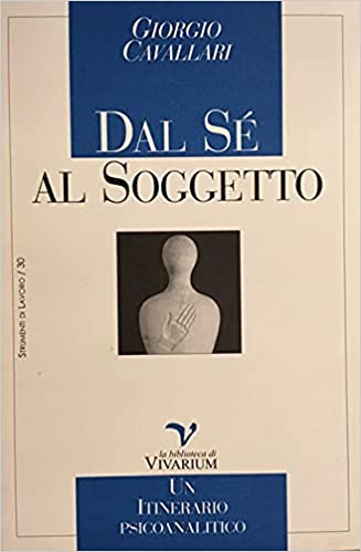 DAL SE' AL SOGGETTO. Un itinerario psicoanalitico