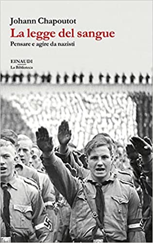 LA LEGGE DEL SANGUE. Pensare e agire da nazisti