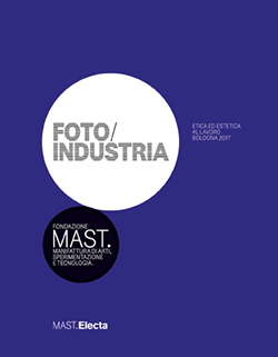 FOTO/INDUSTRIA. Etica ed estetica al lavoro. Bologna 2017
