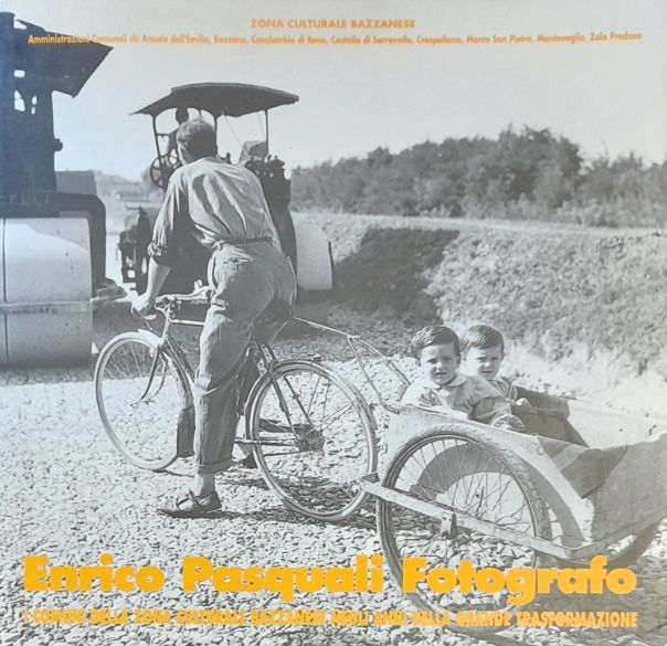 ENRICO PASQUALI FOTOGRAFO. I comuni della zona culturale Bazzanese negli anni della grande trasformazione