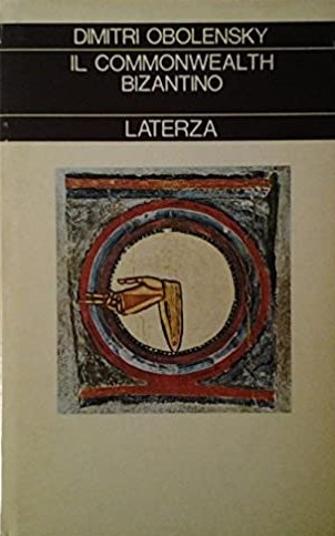 IL COMMONWEALTH BIZANTINO. L'Europa orinetale dal 500 al 1453
