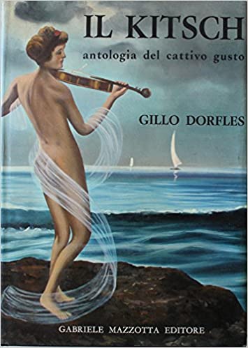 IL KITSCH. Antologia del cattivo gusto