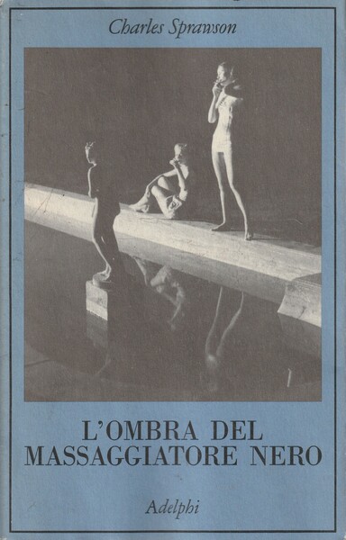 L'OMBRA DEL MASSAGGIATORE NERO. Il nuotatore, questo eroe