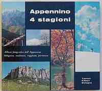 APPENNINO 4 STAGIONI. Album fotografico dell'Appennino bolognese, modenese, reggiano, parmense