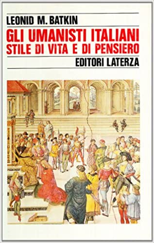 GLI UMANISTI ITALIANI. Stile di vita e di pensiero