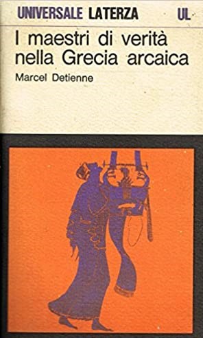 I MAESTRI DI VERITA' NELLA GRECIA ARCAICA