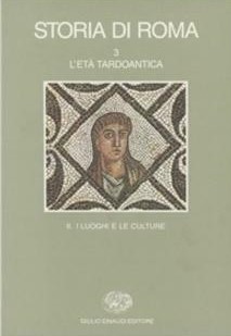 STORIA DI ROMA. 3. L'ETA' TARDOANTICA. II. I luoghi e le culture