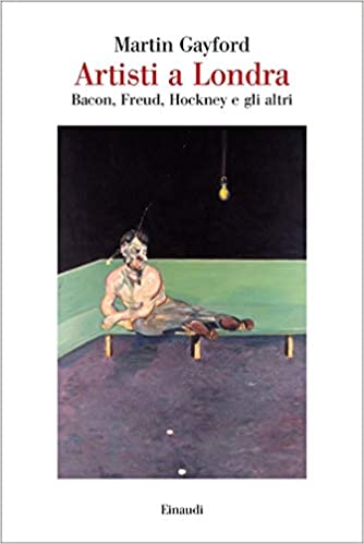 ARTISTI A LONDRA. Bacon, Freud, Hockney e gli altri