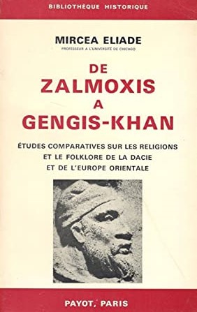 DE ZALMOXIS A GENGIS-KHAN. Etudes comparatives sur les religions et le folklore de la Dacie et de l'Europe Orientale