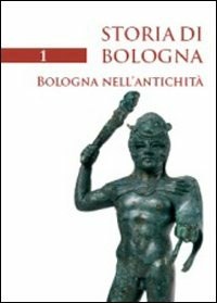 STORIA DI BOLOGNA. Bologna nell'antichità