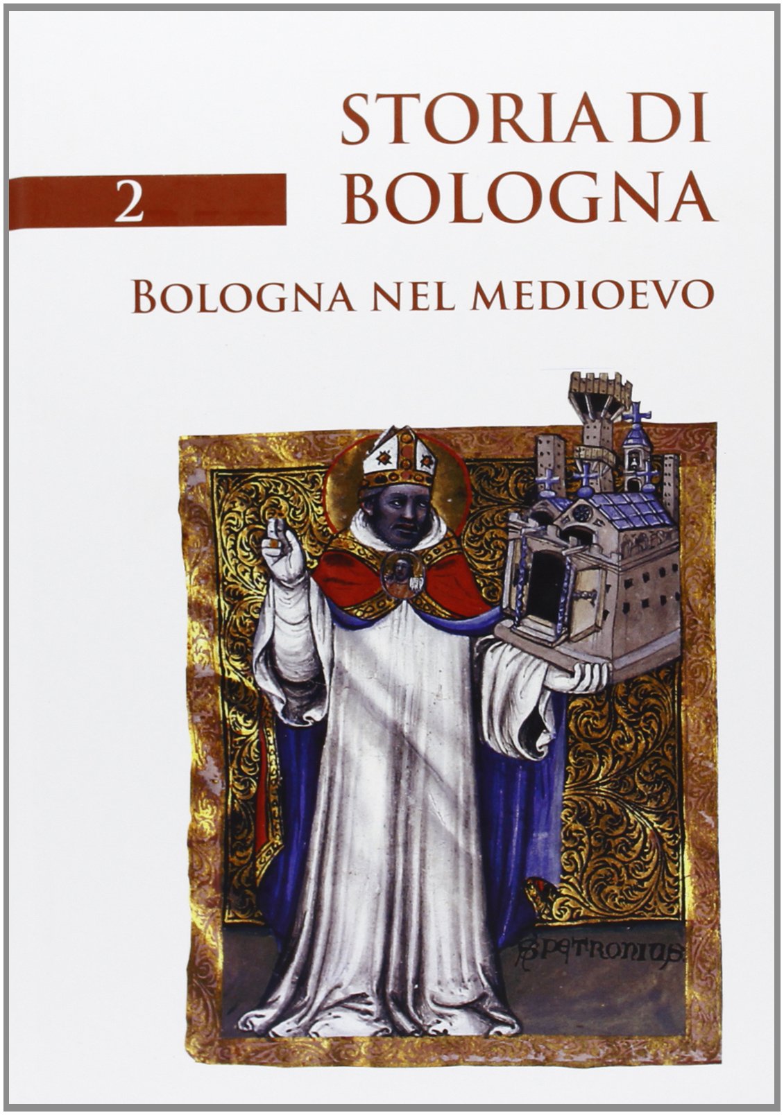 STORIA DI BOLOGNA. Bologna nel Medioevo