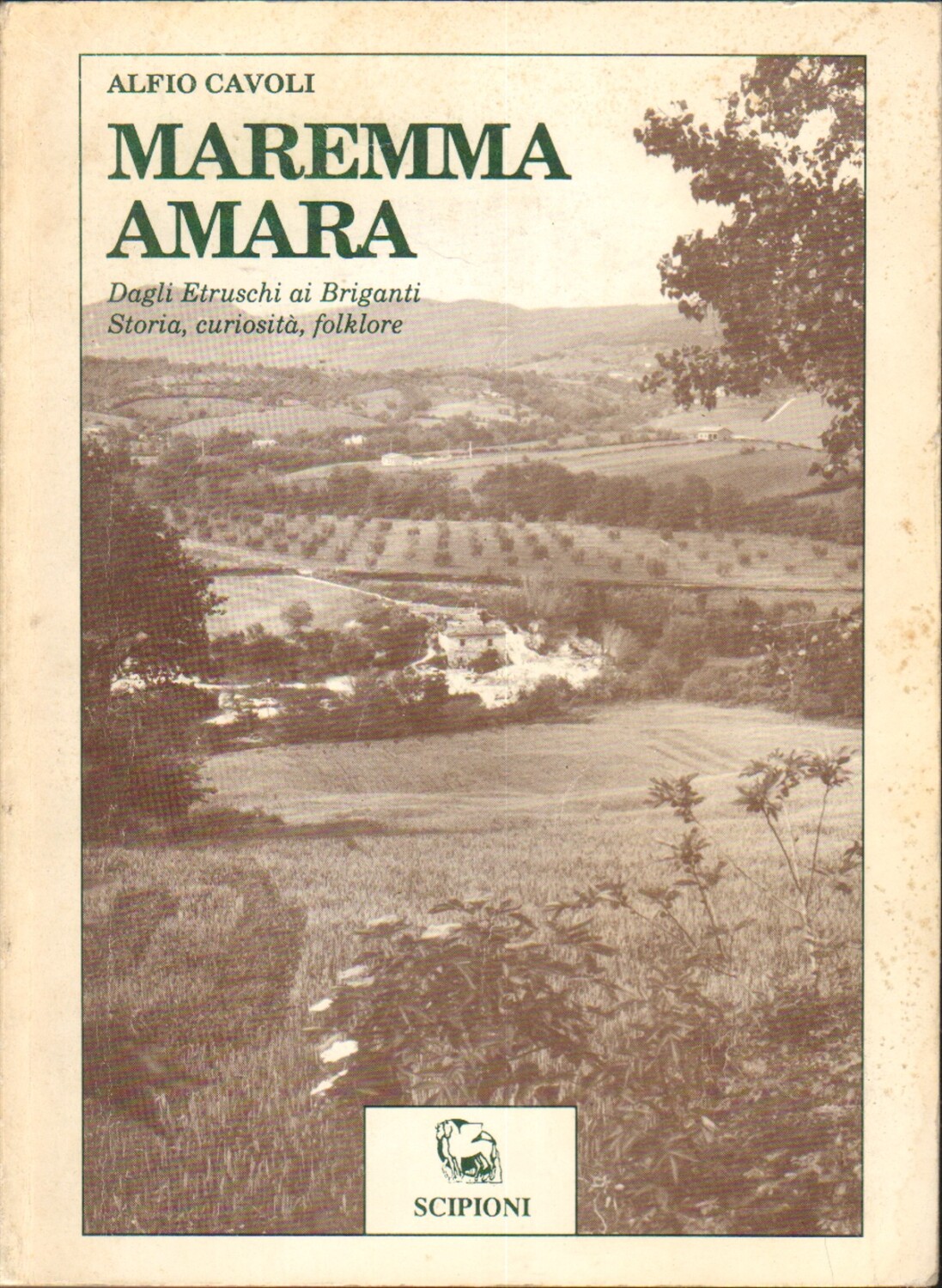 MAREMMA AMARA. Dagli Etruschi ai Briganti. Storia, curiosità, folklore