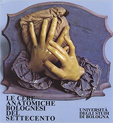 LE CERE ANATOMICHE BOLOGNESI DEL SETTECENTO